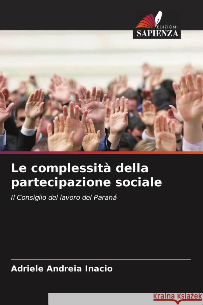 Le complessità della partecipazione sociale Inacio, Adriele Andreia 9786208272623 Edizioni Sapienza - książka