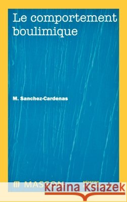 Le comportement boulimique: Pod Michel Sanchez-Cardenas 9782294002694 Elsevier Masson - książka