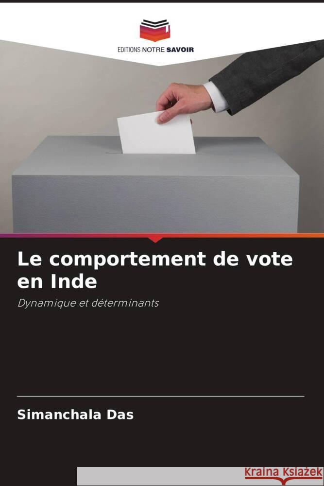 Le comportement de vote en Inde Das, Simanchala 9786205473702 Editions Notre Savoir - książka