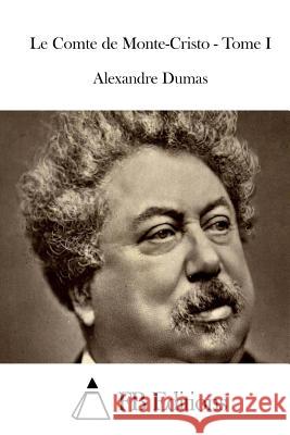 Le Comte de Monte-Cristo - Tome I Alexandre Dumas Fb Editions 9781514313749 Createspace - książka