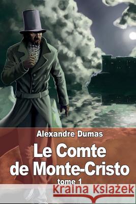 Le Comte de Monte-Cristo: Tome 1 Alexandre Dumas 9781505431667 Createspace - książka