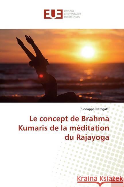 Le concept de Brahma Kumaris de la méditation du Rajayoga Naragatti, Siddappa 9786139550821 Éditions universitaires européennes - książka