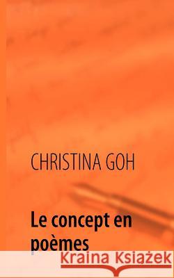 Le concept en poèmes Goh, Christina 9782953655308 Books on Demand - książka