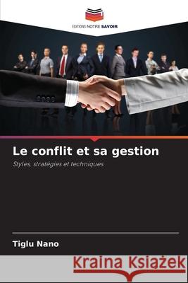 Le conflit et sa gestion Nano, Tiglu 9786209065279 Editions Notre Savoir - książka