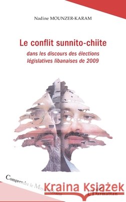 Le conflit sunnito-chiite: dans les discours des ?lections l?gislatives libanaises de 2009 Mounzer-Karam Nadine                     9782343045955 Editions L'Harmattan - książka