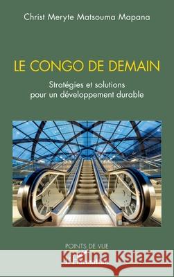 Le Congo de demain: Strat?gies et solutions pour un d?veloppement durable Christ Meryte Matsoum 9782336500652 Editions L'Harmattan - książka