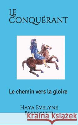 Le Conquérant: Le chemin vers la gloire Berkowitz, Haya Evelyne 9781983399435 Independently Published - książka