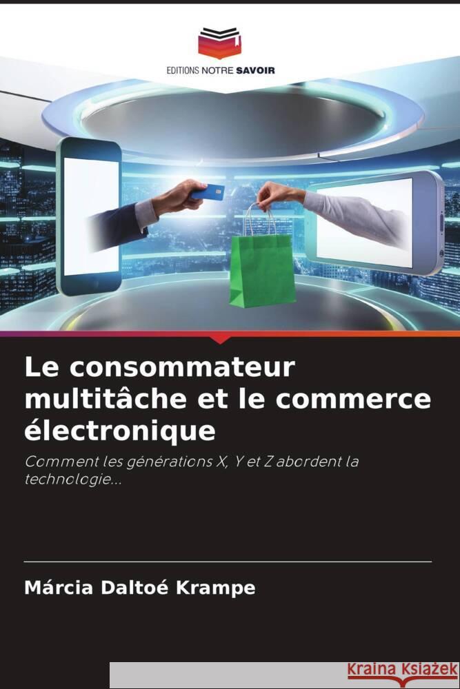 Le consommateur multit?che et le commerce ?lectronique M?rcia Dalto? Krampe 9786206860471 Editions Notre Savoir - książka