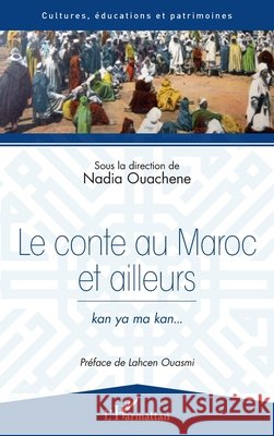 Le conte au Maroc et ailleurs: kan ya ma kan... Ouachene Nadia 9782343119946 Editions L'Harmattan - książka