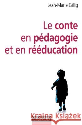 Le conte en pédagogie et en rééducation Gillig, Jean-Marie 9782100701377 Dunod - książka