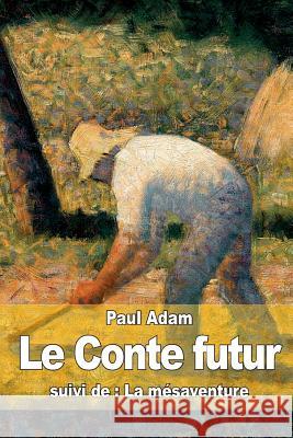 Le Conte futur: suivi de: La mésaventure Adam, Paul 9781517310271 Createspace - książka