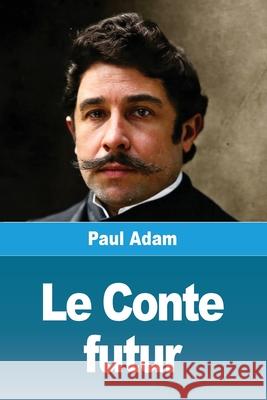 Le Conte futur: Suivi de: La m?saventure Paul Adam 9783690823579 Prodinnova - książka