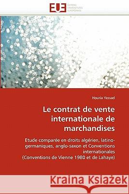 Le contrat de vente internationale de marchandises Houria Yessad 9786131576249 Editions Universitaires Europeennes - książka