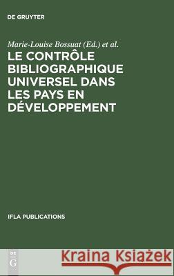 Le contrôle bibliographique universel dans les pays en développement Marie-Louise Bossuat, Geneviève Feuillebois, Monique Pelletier 9783794044238 de Gruyter - książka