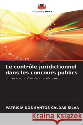 Le controle juridictionnel dans les concours publics Patricia Dos Santos Caldas Silva   9786206102090 Editions Notre Savoir - książka