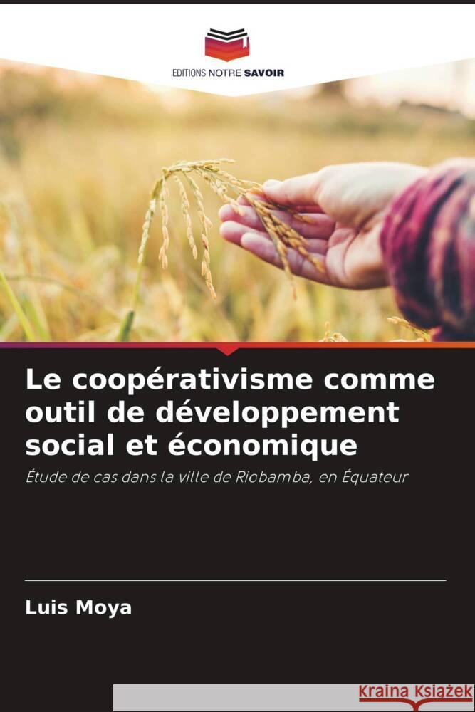 Le coopérativisme comme outil de développement social et économique Moya, Luis 9786206508489 Editions Notre Savoir - książka