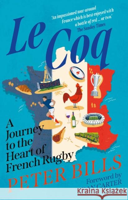 Le Coq: A Journey to the Heart of French Rugby Peter Bills 9781838956059 Atlantic Books - książka