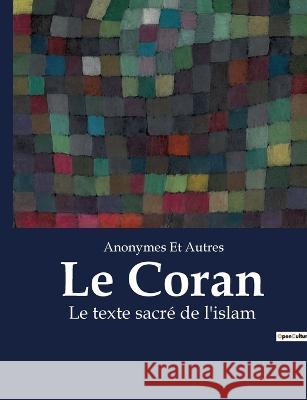 Le Coran: Le texte sacre de l'islam Anonymes Et Autres   9791041920433 Culturea - książka
