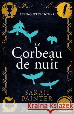 Le Corbeau de nuit Sarah Painter Sylvie Cohen Valentin Translation 9781913676247 Siskin Press Limited - książka