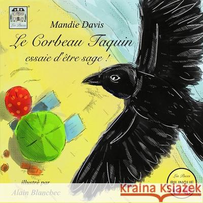 Le Corbeau Taquin essaie d'être sage !: The Cheeky Crow tries to be good! Davis, Mandie 9780995465381 M Davis - książka