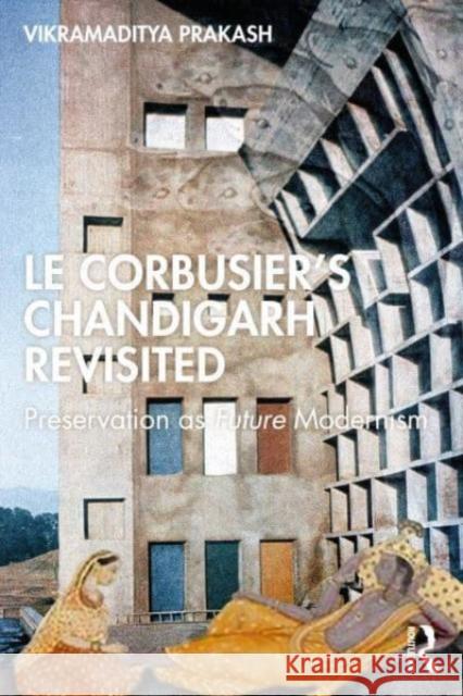 Le Corbusier's Chandigarh Revisited Vikramaditya Prakash 9781032447254 Taylor & Francis Ltd - książka