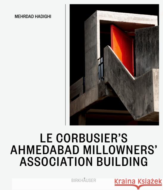 Le Corbusier's Millowners Association Building: Between System and Improvisation Mehrdad Hadighi 9783035628692 Birkhauser - książka