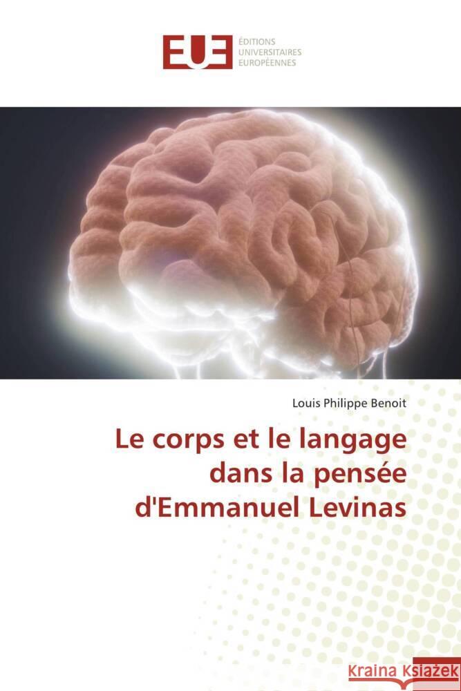 Le corps et le langage dans la pens?e d'Emmanuel Levinas Louis Philippe Benoit 9786206722281 Editions Universitaires Europeennes - książka