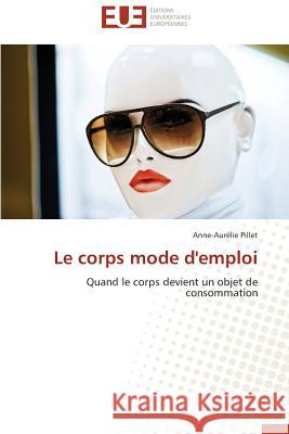 Le Corps Mode d'Emploi Pillet-A 9783841734044 Editions Universitaires Europeennes - książka