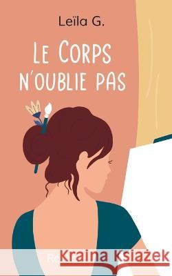 Le Corps n\'oublie pas Le?la G 9782958179113 Afnil - książka