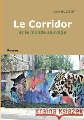 Le corridor: et le monde sauvage Herv Ballester 9782322399833 Books on Demand - książka