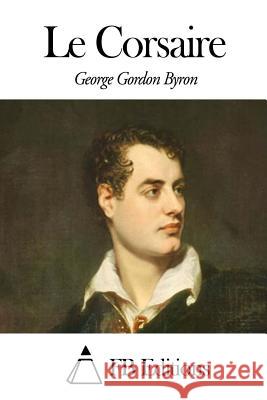 Le Corsaire George Gordon Byron Fb Editions                              Amable Regnault 9781505349207 Createspace - książka