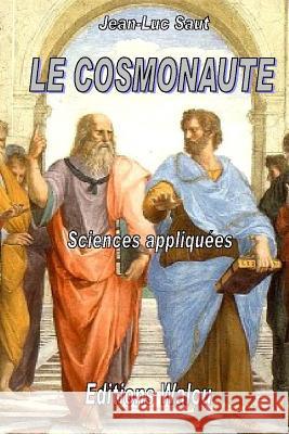 Le cosmonaute: Roman scientifique Saut, Jean-Luc 9781500914004 Createspace - książka