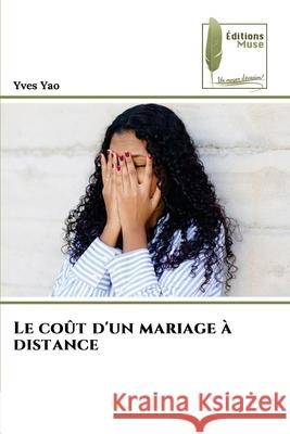 Le coût d'un mariage à distance Yao, Yves 9786208852597 Éditions Muse - książka