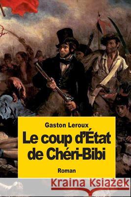 Le coup d'état de Chéri-Bibi LeRoux, Gaston 9781502821317 Createspace - książka