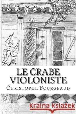 Le crabe violoniste Fourgeaud, Christophe 9781511727150 Createspace - książka