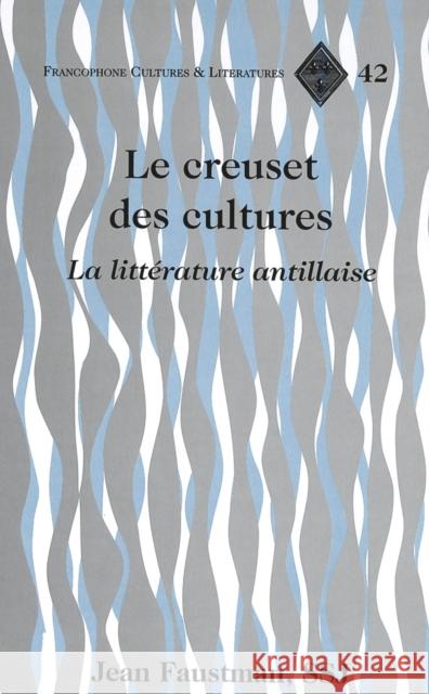 Le Creuset Des Cultures: La Littérature Antillaise Alvarez-Detrell, Tamara 9780820467320 Peter Lang Publishing - książka