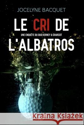 Le Cri de l'Albatros Bacquet, Jocelyne 9798737308049 Independently published - książka