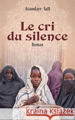 Le cri du silence Ataoulaye Sall 9782336413914 Editions L'Harmattan - książka