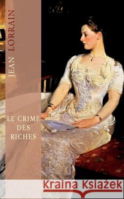 Le crime des riches Lorrain, Jean 9781502338952 Createspace - książka