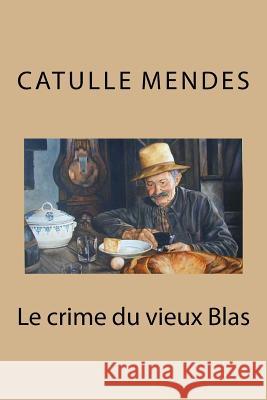 Le crime du vieux Blas Mendes, Catulle 9781530847730 Createspace Independent Publishing Platform - książka
