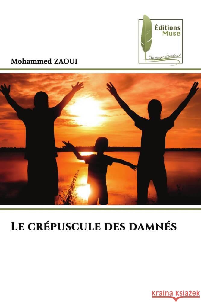 Le crépuscule des damnés ZAOUI, Mohammed 9786204961040 Éditions Muse - książka