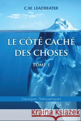 Le côté caché des Choses: Tome I C W Leadbeater 9782924859353 Unicursal - książka