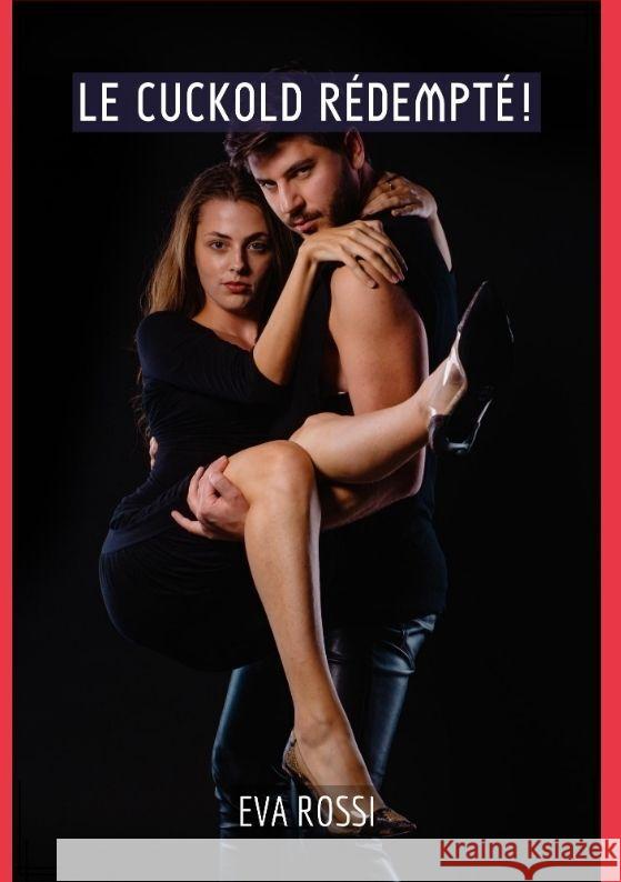 Le Cuckold Rédempté! Rossi, Eva 9783384065544 Eva Rossi - książka