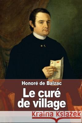 Le curé de village De Balzac, Honore 9781505315325 Createspace - książka