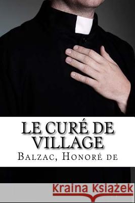 Le Curé de village Honore De, Balzac 9781987781717 Createspace Independent Publishing Platform - książka