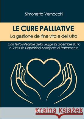 Le Cure Palliative. La gestione del fine vita e del lutto Simonetta Vernocchi 9788833001296 Primiceri Editore - książka