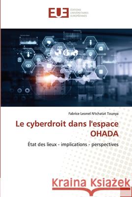 Le cyberdroit dans l'espace OHADA Fabrice Leonel N'Tchata 9786203425260 Editions Universitaires Europeennes - książka