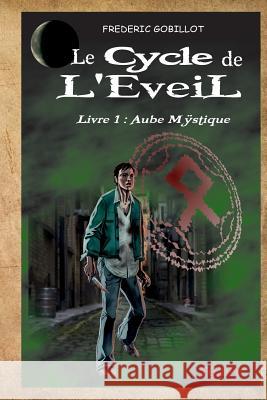 Le Cycle de l'Eveil, Livre 1: Aube Mÿstique. Gobillot, Frederic 9781499274417 Createspace - książka