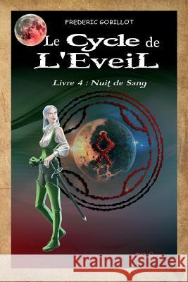 Le Cycle de l'Eveil, Livre 4: Nuit de sang. Gobillot, Frederic 9781512138320 Createspace - książka