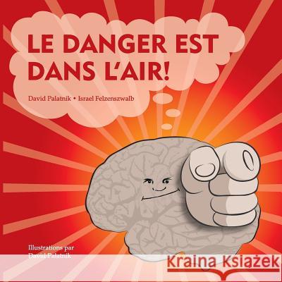 Le Danger est Dans l'Air! Felzenszwalb, Israel 9781727816907 Createspace Independent Publishing Platform - książka